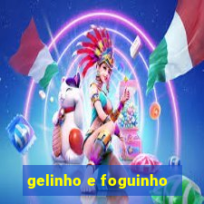 gelinho e foguinho